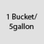1 Bucket/5gallon